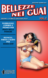 Bellezze Nei Guai - Volume 2 - Eroine A Fumetti Dell'Era Pulp