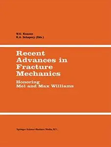 Recent Advances in Fracture Mechanics: Honoring Mel and Max Williams (Repost)