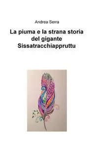 La piuma e la strana storia del gigante Sissatracchiappruttu