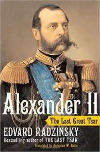 Alexander II: The Last Great Tsar