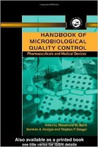 Handbook of Microbiological Quality Control in Pharmaceuticals and Medical Devices by Rosamund M. Baird