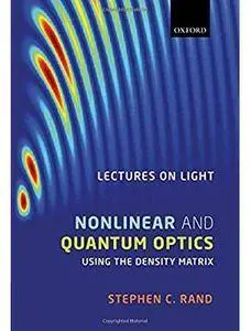 Lectures on Light: Nonlinear and Quantum Optics using the Density Matrix [Repost]