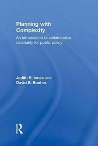 Planning with Complexity: An Introduction to Collaborative Rationality for Public Policy