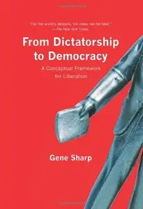 From Dictatorship to Democracy: A Conceptual Framework for Liberation (Repost)