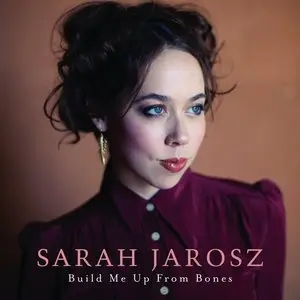 Sarah Jarosz - Build Me Up from Bones (2013)