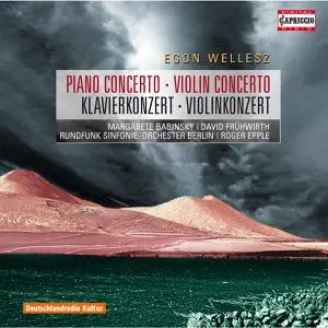 Margarete Babinsky, David Fruhwirth, Roger Epple - Egon Wellesz: Piano Concerto, Violin Concerto (2010)