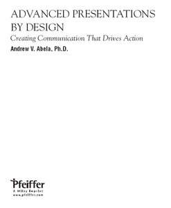 "Advanced Presentations by Design: Creating Communication that Drives Action" by Andrew Abela