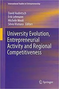 University Evolution, Entrepreneurial Activity and Regional Competitiveness