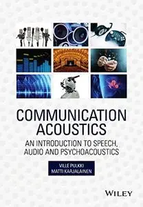 Communication Acoustics: An Introduction to Speech, Audio and Psychoacoustics