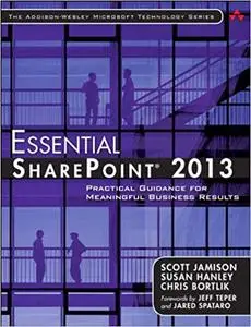 Essential SharePoint® 2013: Practical Guidance for Meaningful Business Results