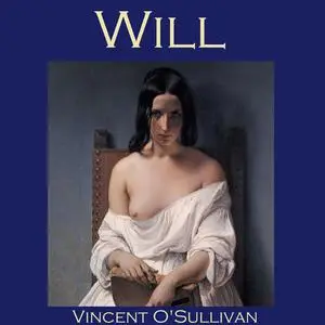 «Will» by Vincent O'Sullivan