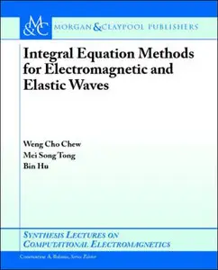 Integral Equation Methods for Electromagnetic and Elastic Waves (Repost)