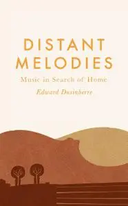 Distant Melodies: Music in Search of Home