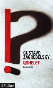Gustavo Zagrebelsky - Qohelet: La domanda