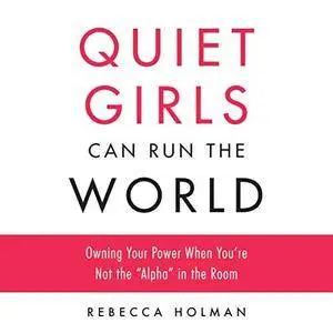 Quiet Girls Can Run the World [Audiobook]