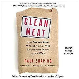 Clean Meat: How Growing Meat Without Animals Will Revolutionize Dinner and the World [Audiobook]
