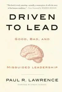 Driven to Lead: Good, Bad, and Misguided Leadership  [Repost]