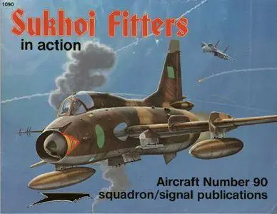 Sukhoi Fitters in action - Aircraft Number 90 (Squadron/Signal Publications 1090)