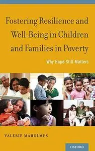 Fostering Resilience and Well-Being in Children and Families in Poverty: Why Hope Still Matters