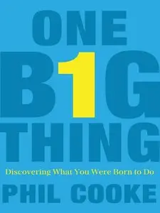 One Big Thing: Discovering What You Were Born to Do (Repost)