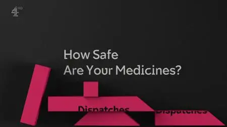 Ch4. - Dispatches: How safe are your medicines? (2019)