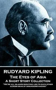 «The Eyes of Asia» by Rudyard Kipling