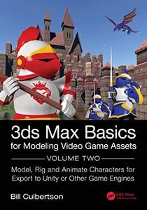 3ds Max Basics for Modeling Video Game Assets: Volume 2