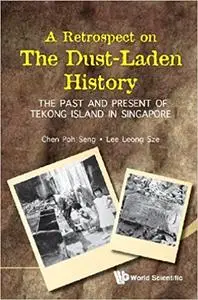 Retrospect On The Dust-laden History, A: The Past And Present Of Tekong Island In Singapore