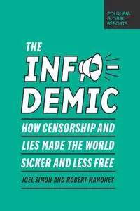 The Infodemic: How Censorship and Lies Made the World Sicker and Less Free