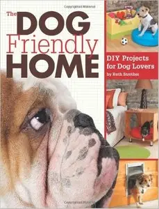 The Dog Friendly Home: DIY Projects for Dog Lovers [Repost]