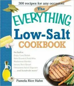 The Everything Low Salt Cookbook Book: 300 Flavorful Recipes to Help Reduce Your Sodium Intake