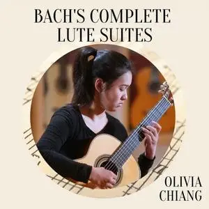 Olivia Chiang - Bach's Complete Lute Suites by Olivia Chiang (2020)