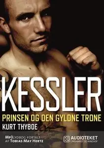 «Kessler - prinsen og den gyldne trone» by Kurt Thyboe