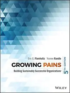 Growing Pains: Building Sustainably Successful Organizations, 5th Edition