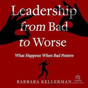 Leadership from Bad to Worse [Audiobook]