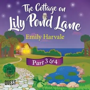 «The Cottage on Lily Pond Lane: Part 3 and 4» by Emily Harvale