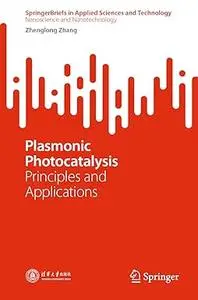 Plasmonic Photocatalysis: Principles and Applications