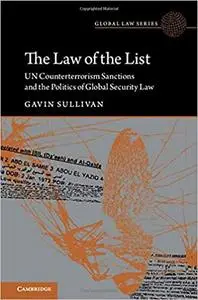 The Law of the List: UN Counterterrorism Sanctions and the Politics of Global Security Law