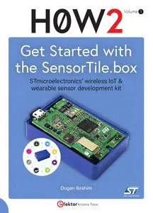 Get Started with the SensorTile.box : STmicroelectronics’ wireless IoT & wearable sensor development kit