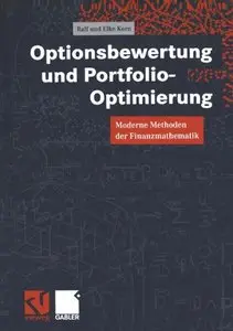 Optionsbewertung und Portfolio-Optimierung. Moderne Methoden der Finanzmathematik by Ralf und Elke Kor