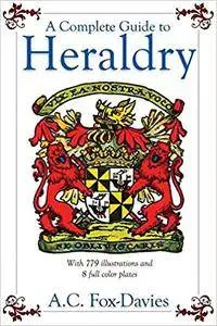 A Complete Guide to Heraldry (repost)