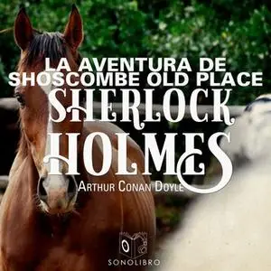 «La aventura de Shoscombe Old place» by Arthur Conan Doyle