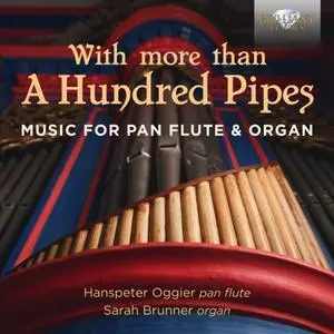 Hanspeter Oggier, Sarah Brunner - With More than a Hundred Pipes: Music for Pan Flute & Organ (2020)