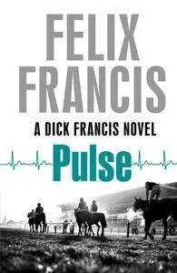Felix Francis - Pulse (A Dick Francis Novel)