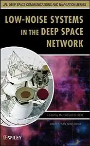 Low-Noise Systems in the Deep Space Network (JPL Deep-Space Communications and Navigation Series) (Repost)