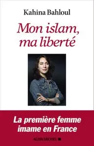 Kahina Bahloul, "Mon islam, ma liberté"