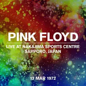 Pink Floyd - Live at Nakajima Sports Centre, Sapporo, Japan, 13 Mar 1972) (1972/2022) [Official Digital Download]