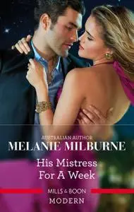 «His Mistress for a Week» by MELANIE MILBURNE