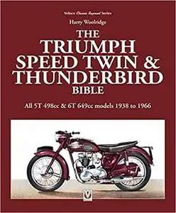 The Triumph Speed Twin & Thunderbird Bible: All 5T 498cc & 6T 649cc models 1938 to 1966