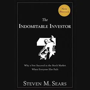 The Indomitable Investor: Why a Few Succeed in the Stock Market When Everyone Else Fails [Audiobook]